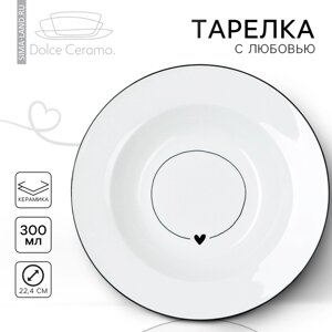 Тарелка глубокая керамическая Dolce Ceramo. С любовью», диаметр 22,4 см